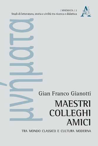 Maestri, colleghi, amici. Tra mondo classico e cultura moderna
