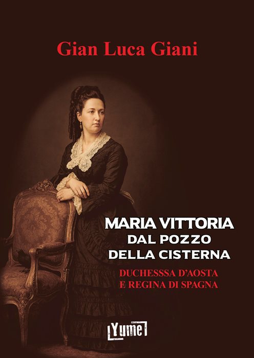 Maria Vittoria Dal Pozzo della Cisterna. Duchessa d'Aosta e Regina di Spagna