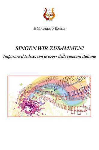 Singen wir zusammen! Imparare il tedesco con le cover delle canzoni italiane. Nuova ediz.