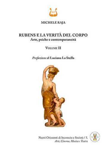 Rubens e la verità del corpo. Arte, psiche e contemporaneità. Vol. 2