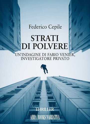 Strati di polvere. Un'indagine di Fabio Venier, investigatore privato
