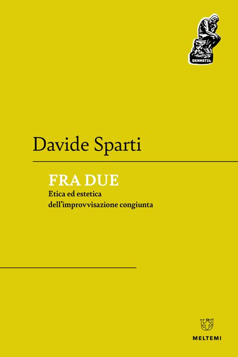 Fra due. Etica ed estetica dell'improvvisazione congiunta