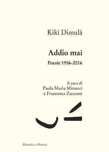 Addio mai. Poesie 1956-2016