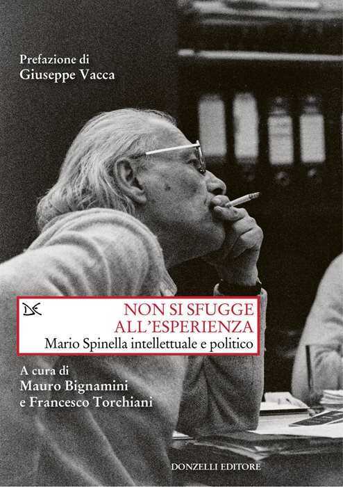 Non si sfugge all'esperienza. Mario Spinella intellettuale e politico
