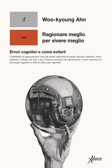 Ragionare meglio per vivere meglio. Errori cognitivi e come evitarli
