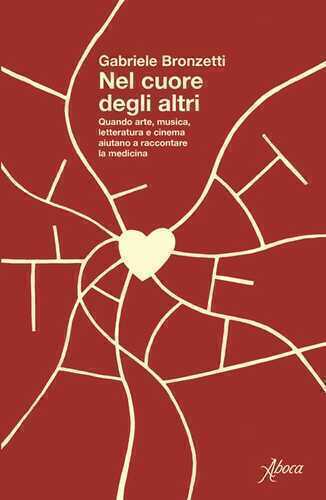 Nel cuore degli altri. Quando arte, musica, letteratura e cinema aiutano a raccontare la medicina