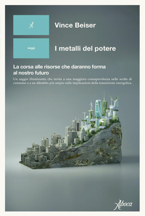 metalli del potere. La corsa alle risorse che daranno forma al nostro futuro