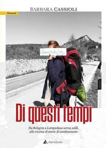 Di questi tempi. Lungo lo stivale alla ricerca di realtà alternative