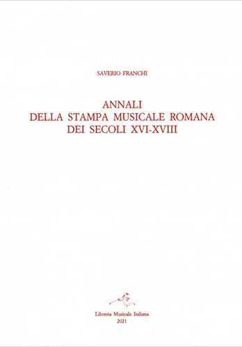 Annali della stampa musicale romana dei secoli XVI-XVIII. Vol. 2/2: Indici e repertorio annalistico 1671-1800