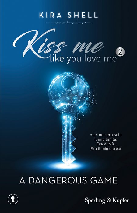 A dangerous game. Kiss me like you love me. Ediz. italiana. Vol. 2 — Kira Shell