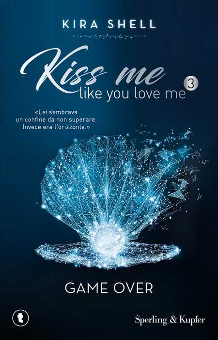 Game Over. Kiss me like you love me. Ediz. italiana. Vol. 3 — Kira Shell