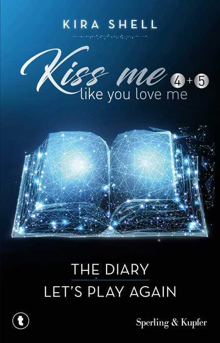 Kiss me like you love me: The diary-Let's play again. Ediz. italiana. Vol. 4-5 — Kira Shell