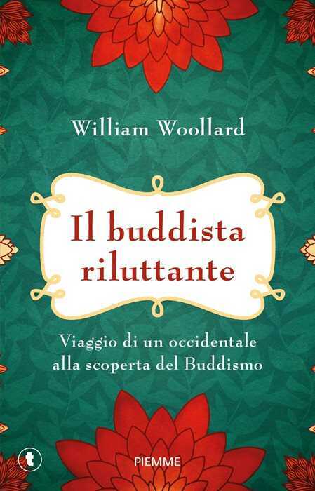 Il buddista riluttante. Viaggio di un occidentale alla scoperta del buddismo
