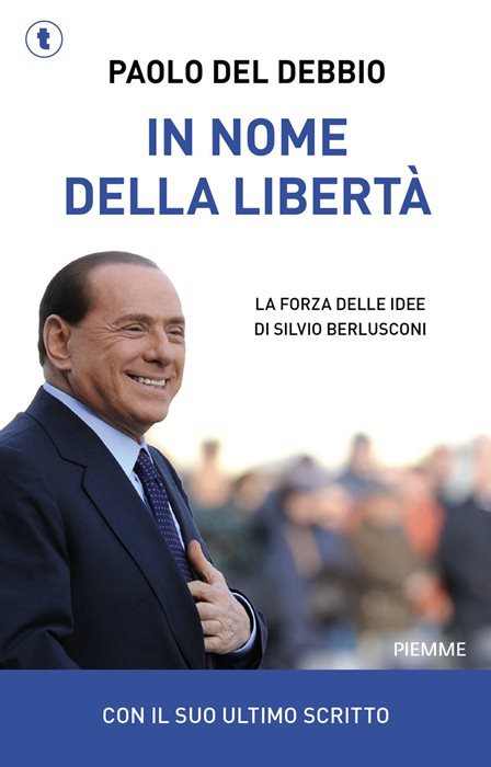 In nome della libertà. La forza delle idee di Silvio Berlusconi