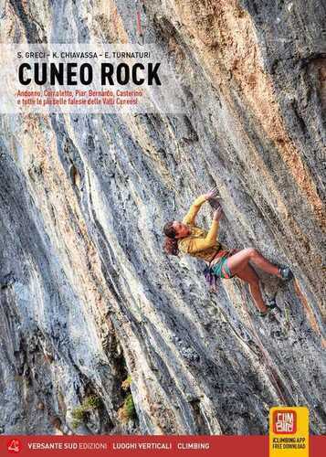 Cuneo rock. Andonno, Cornaletto, Pian Bernardo, Casterino e tutte le più belle falesie delle Valli Cuneesi