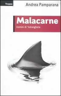 Malacarne. Uomini di 'ndrangheta — Andrea Pamparana