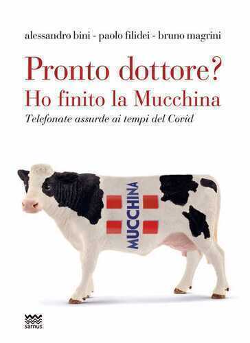 Pronto dottore? Ho finito la Mucchina. Telefonate assurde ai tempi del Covid