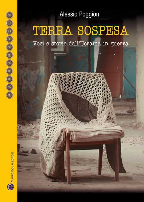 Terra sospesa. Voci e storie dall'Ucraina in guerra