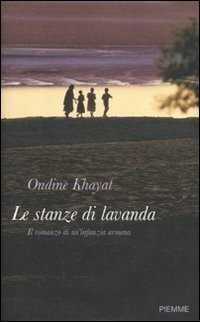 Le stanze di lavanda. Il romanzo di un'infanzia armena
