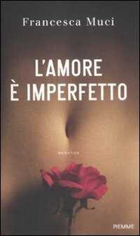 L' amore è imperfetto — Francesca Muci