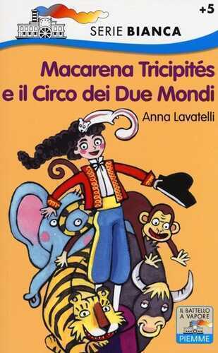Macarena Tricipités e il circo dei due mondi. Ediz. illustrata