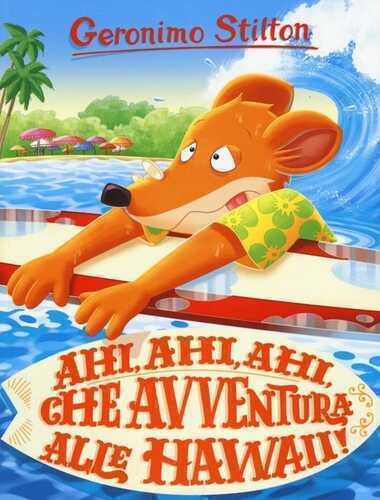 Ahi, ahi, ahi, che avventura alle Hawaii! Ediz. a colori