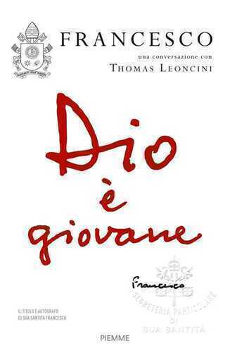 Dio è giovane — Francesco (Jorge Mario Bergoglio)