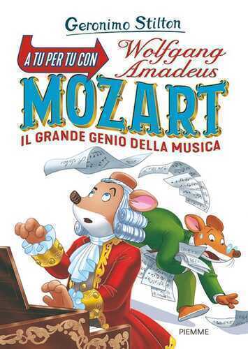 A tu per tu con Wolfgang Amadeus Mozart. Il grande genio della musica