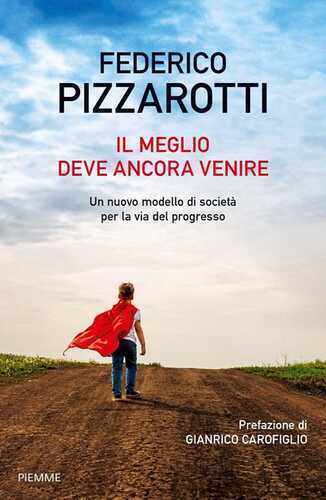 Il meglio deve ancora venire. Un nuovo modello di società per la via del progresso