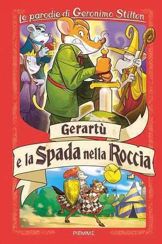 Gerartù e la spada nella roccia. Le parodie di Geronimo Stilton