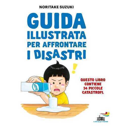 Guida illustrata per affrontare i disastri. Ediz. illustrata
