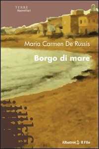 Borgo di mare — M. Carmen De Russis
