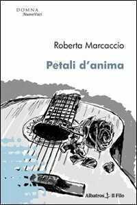 Petali d'anima — Roberta Marcaccio