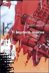Ti basterà morire — Luca Cozzani