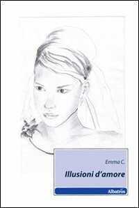 Illusioni d'amore — Emma C.