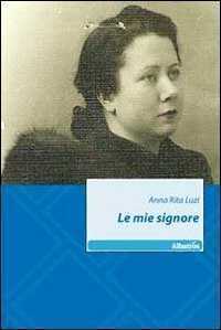 Le mie signore — Anna R. Luzi