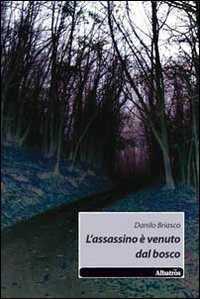 L'assassinio è venuto dal bosco — Danilo Briasco