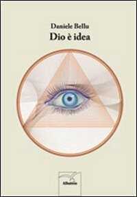 Dio è idea — Daniele Bellu