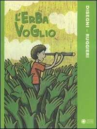 L'erba voglio. Ediz. illustrata