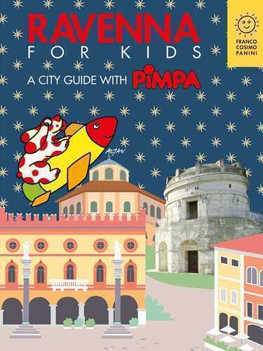 Ravenna for kids. A city guide with Pimpa. Ediz. a colori