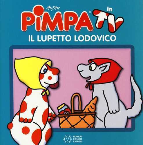 Pimpa e il lupetto Ludovico. Ediz. illustrata