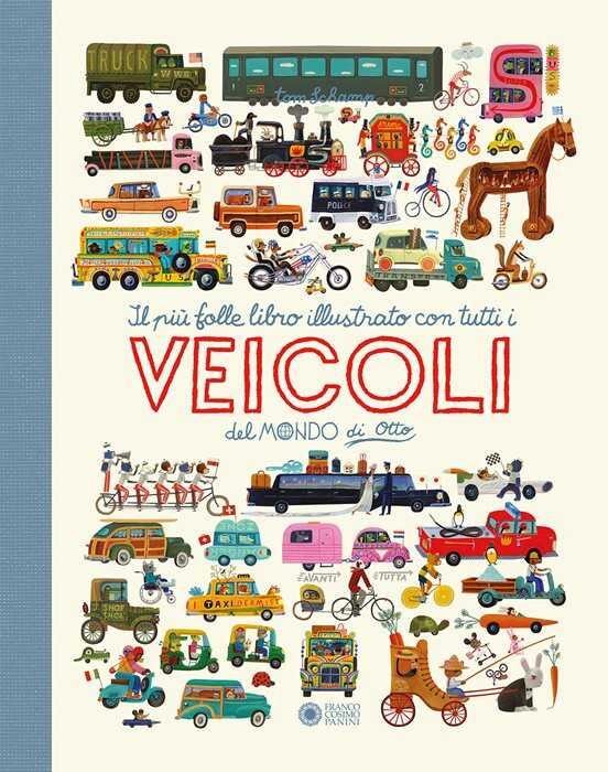 Il più folle e divertente libro illustrato con tutti i veicoli del mondo di Otto. Ediz. a colori — Tom Schamp