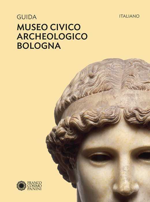 Guida Museo civico archeologico Bologna. Ediz. a colori