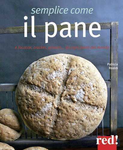 Semplice come il pane. E focacce, cracker, grissini... da ogni parte del mondo