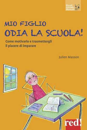 Mio figlio odia la scuola! Come motivarlo e trasmettergli il piacere di imparare