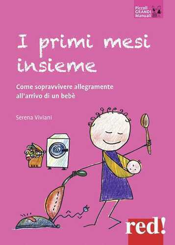 I primi mesi insieme. Come sopravvivere allegramente all'arrivo di un bebè