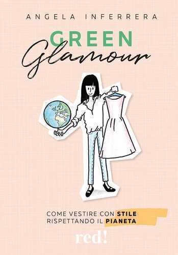Green glamour. Come vestire con stile rispettando il pianeta