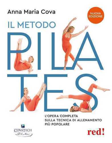 Il metodo pilates. L'opera completa sulla tecnica di allenamento più popolare. Nuova ediz.