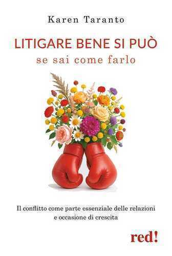 Litigare bene si può se sai come farlo. Il conflitto come parte essenziale delle relazioni e occasione di crescita