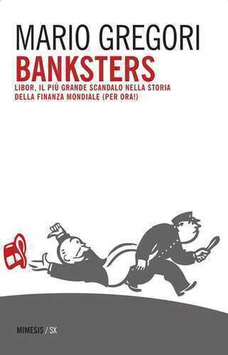 Banksters. Libor, il più grande scandalo della storia della finanza mondiale (per ora!)